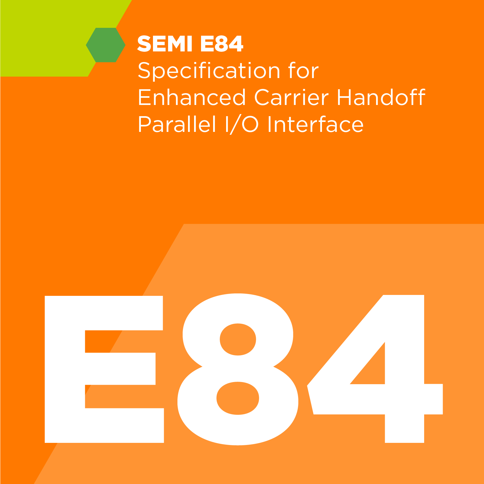 E08400 - SEMI E84 - Specification for Enhanced Carrier Handoff Parallel I/O Interface - SEMI Dev 2