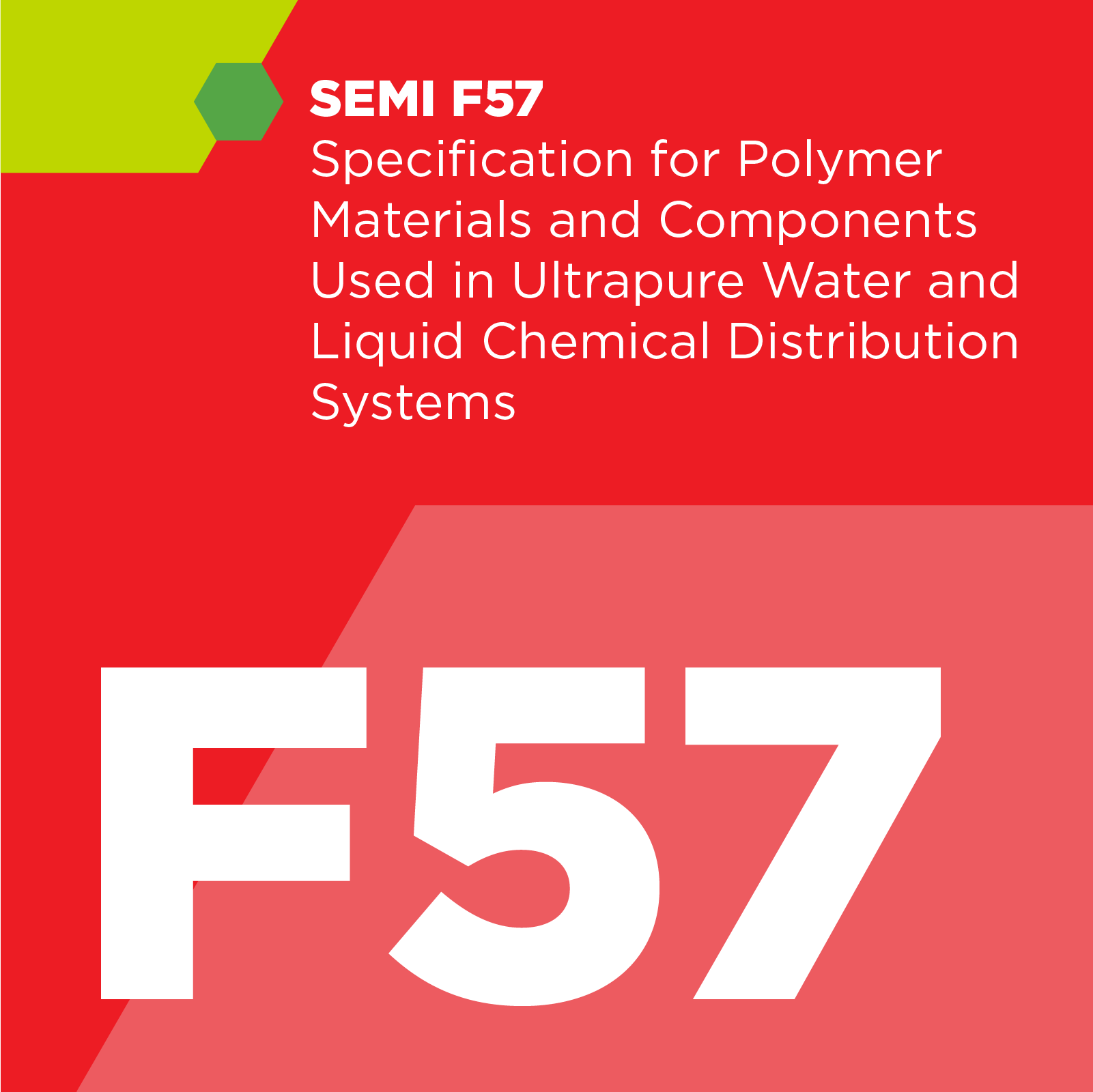 F05700 - SEMI F57 - Specification for High Purity Polymer Materials and Components Used in Ultrapure Water and Liquid Chemical Distribution Systems - SEMI Dev 2