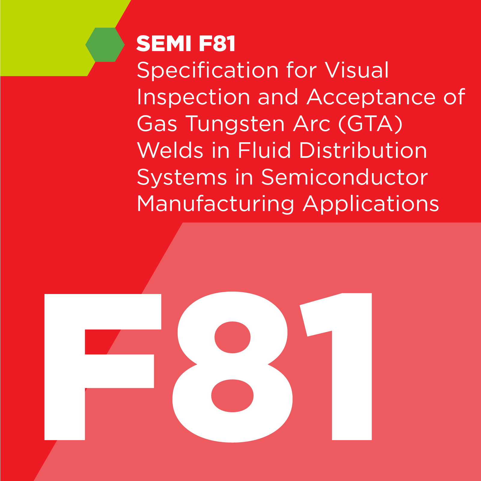 F08100 - SEMI F81 - Specification for Visual Inspection and Acceptance of Gas Tungsten Arc (GTA) Welds in Fluid Distribution Systems in Semiconductor Manufacturing Applications - SEMI Dev 2