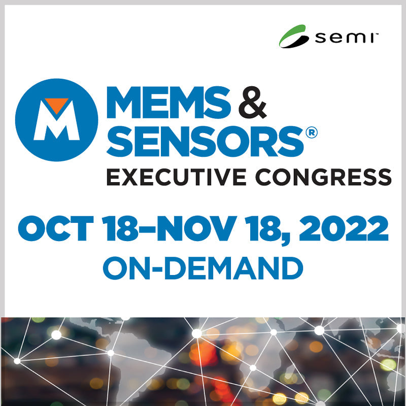 MEMS & Sensors Executive Congress-MSEC 2022 (OnDemand) - SEMI Dev 2