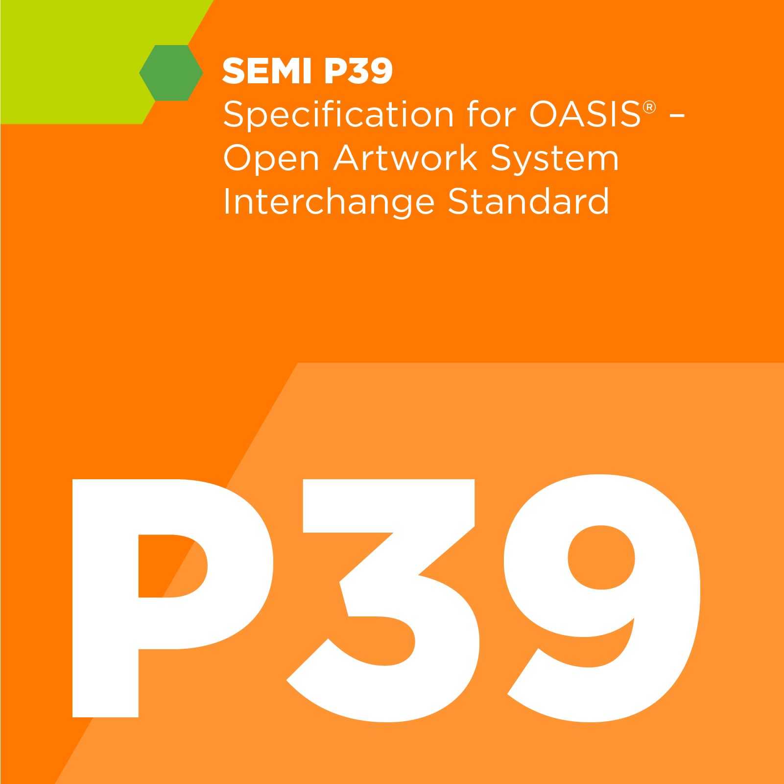 P03800 - SEMI P39 - Specification for OASIS® – Open Artwork System Interchange Standard - SEMI Dev 2