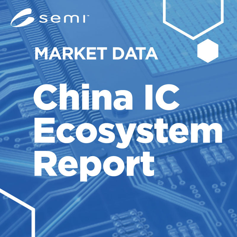China IC Ecosystem Report - SEMI Dev 2